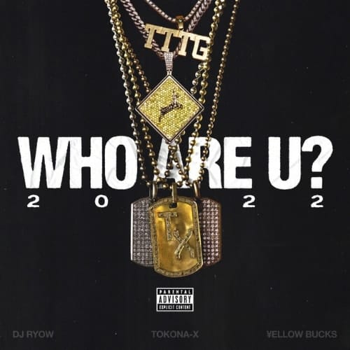 DJ RYOW, WHO ARE U? 2022 feat. TOKONA-X & ¥ellow Bucks