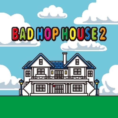 BAD HOP, BAD HOP HOUSE 2