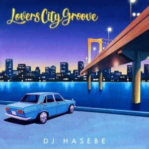 DJ HASEBE, Lovers City Groove