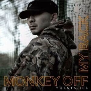 YUKSTA-ILL "MONKEY OFF MY BACK" 