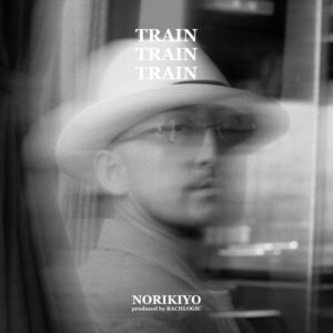 Norikiyo, "Train Train Train"