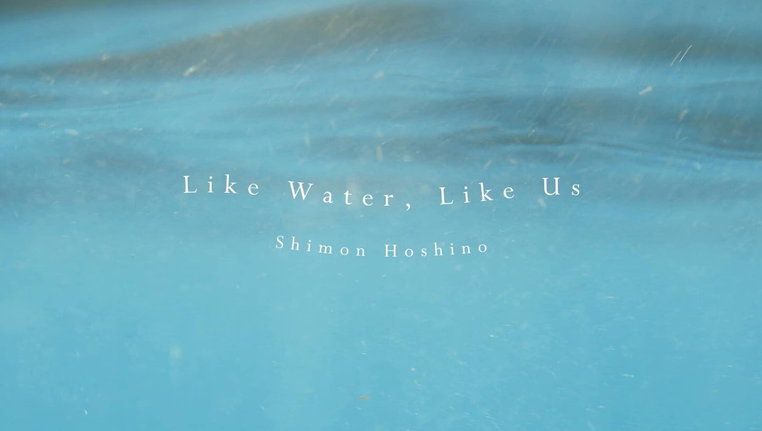 “Like Water, Like Us” by Shimon Hoshino available November 19