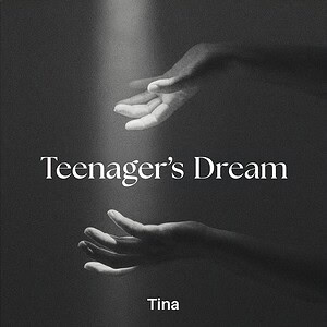 Tina, TEENAGER'S DREAM