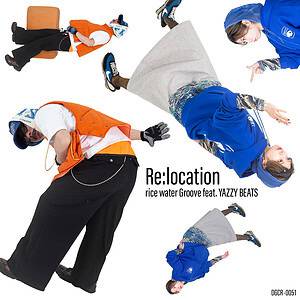 rice water groove, Re:location feat. YAZZY BEATS